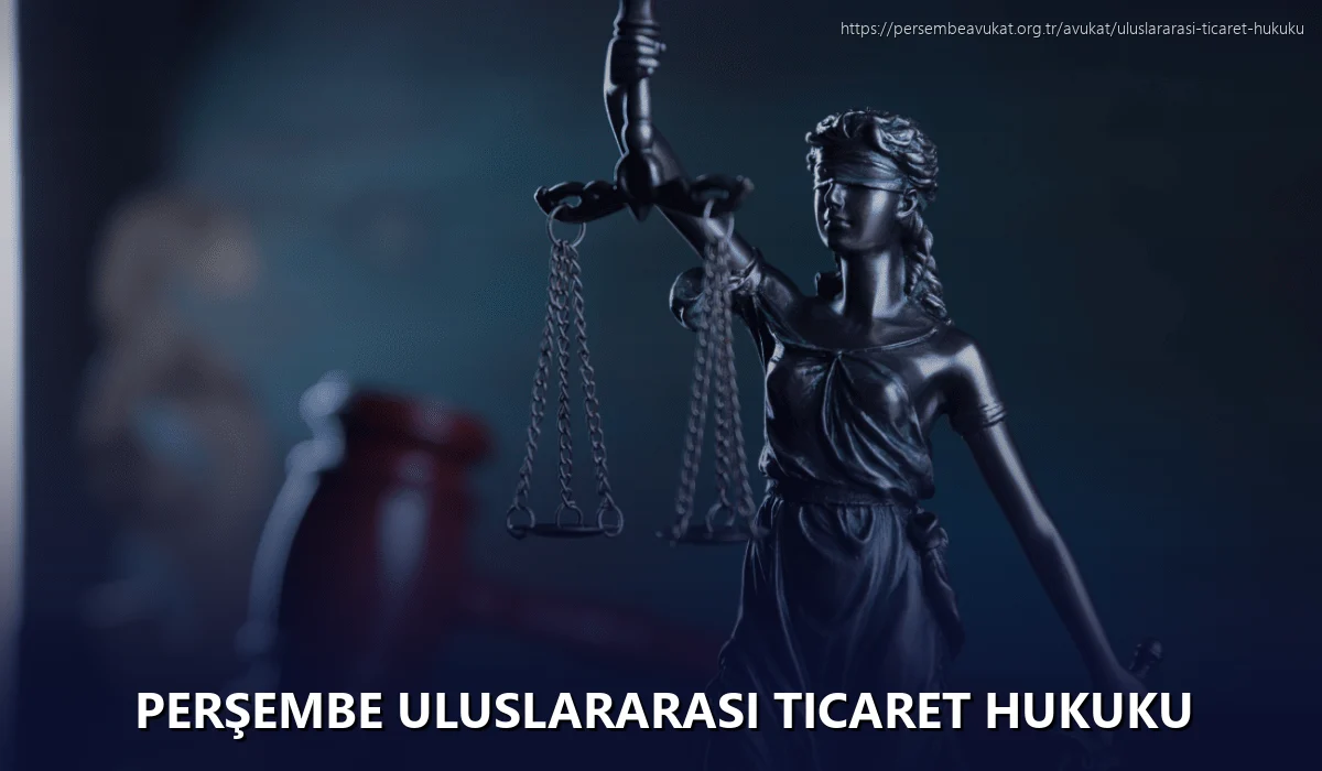 Perşembe Uluslararası Ticaret Hukuku