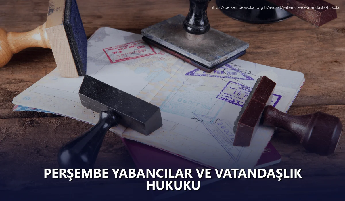 Perşembe Yabancılar ve Vatandaşlık Hukuku